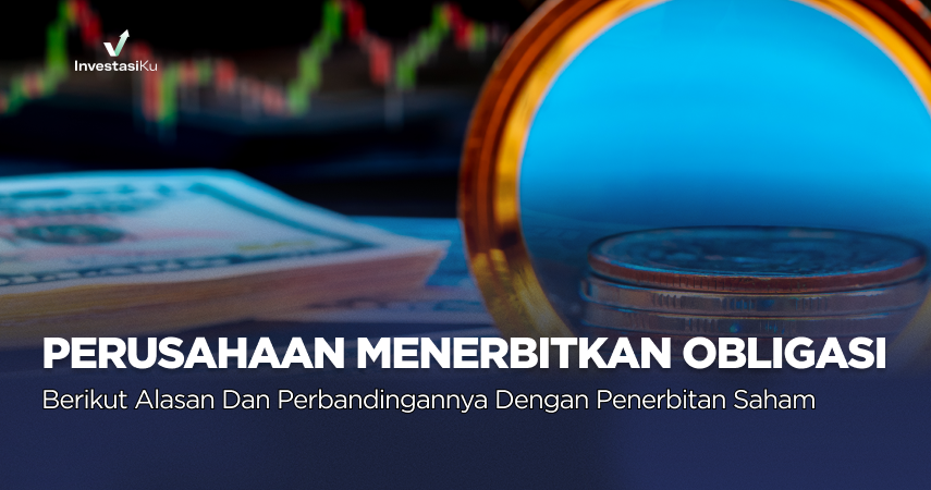 Kenapa Perusahaan Menerbitkan Obligasi? Ini Alasan dan Perbandingannya dengan Saham